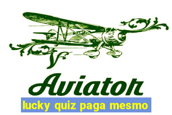 lucky quiz paga mesmo